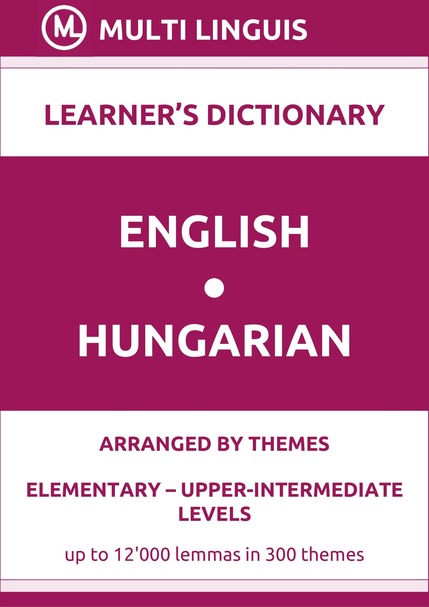 English-Hungarian (Theme-Arranged Learners Dictionary, Levels A1-B2) - Please scroll the page down!
